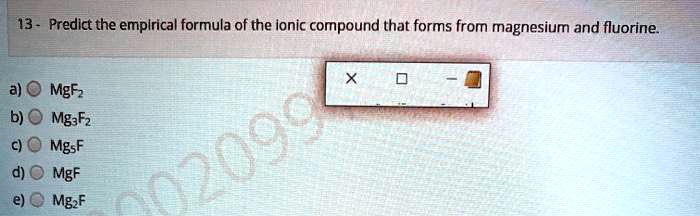 Solved 13 Predict The Empirical Formula Of The Ionic Compound That Forms From Magnesium And