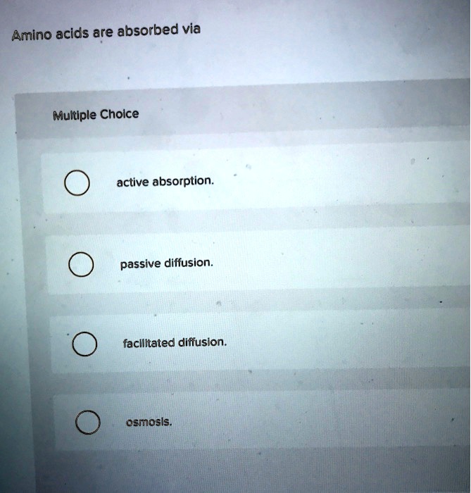 SOLVED Amino acids are absorbed via Multiple Cholce active absorption