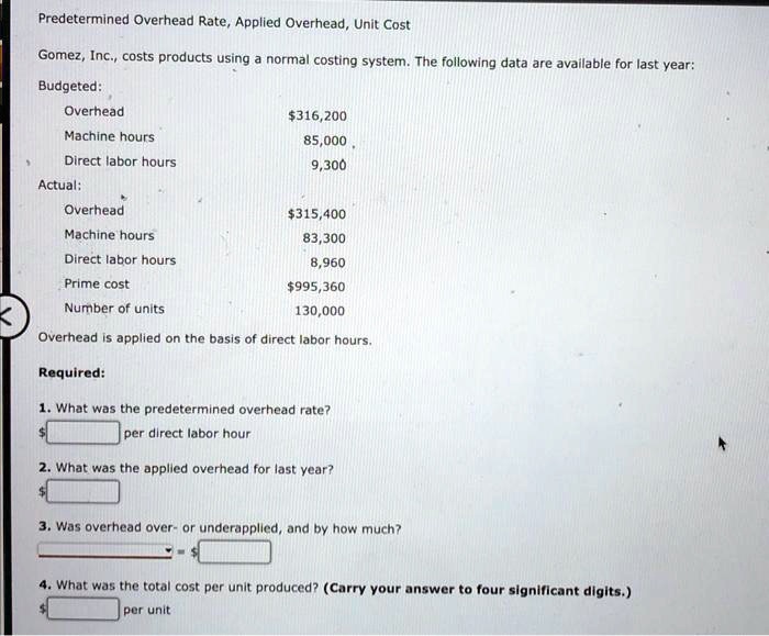 Gomez Inc. costs products using a normal costing system. The following ...