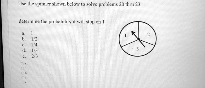 SOLVED: Use the spinner shown below to solve problems 20 thru 23 ...