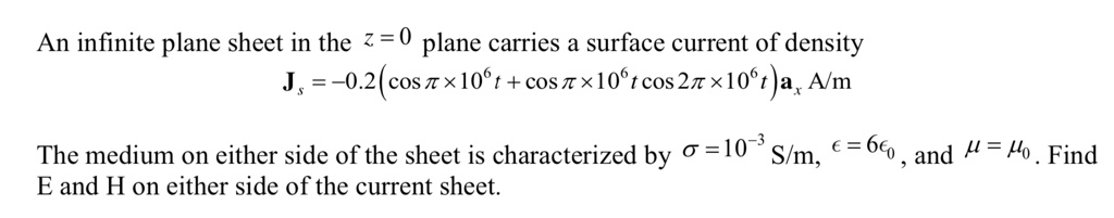 An infinite plane sheet in the z = 0 plane carries a surface current of ...