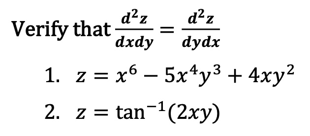 Solved D2z D2z Verify That Dxdy Dydx 1 Z X6 Sx Y3 4xy2 2 2 Tan 1 2xy