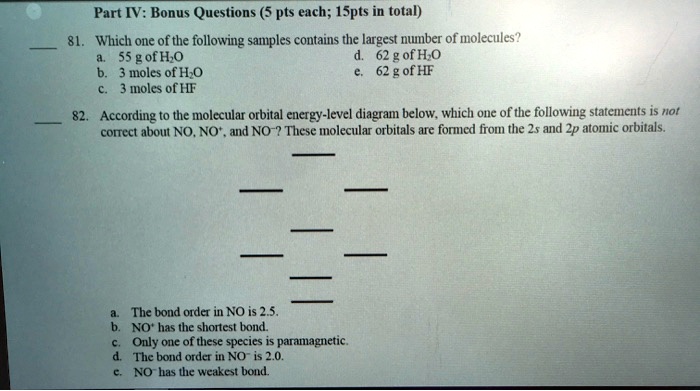 part iv bonus questions 5 pts each ispts in total which one of the following samples contains the largest nunber of molecules 55 g ofho 62 g ofho moles ofho g of hf moles of hf according the 36572