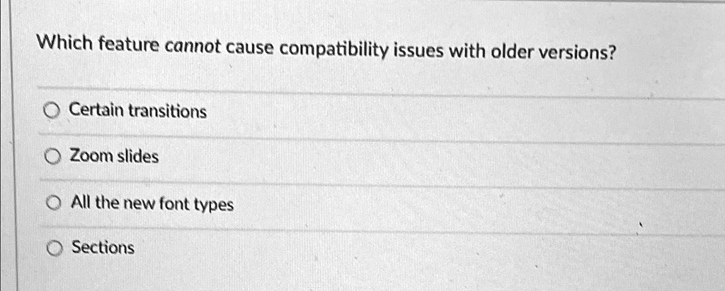 Which feature cannot cause compatibility issues with older versions ...