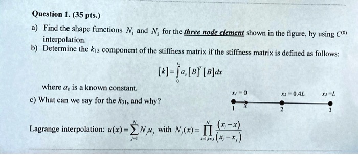 question 1 35 pts find the shape functions n and n for the ...