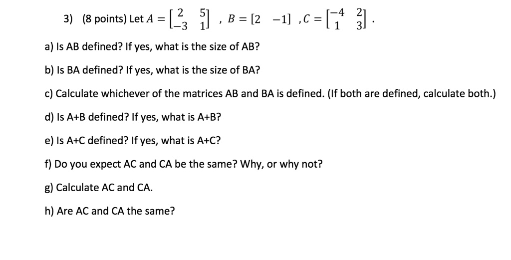 3 8 points let a 2 23 51 b 2 1 c 714 31 a is ab defined if yes what is ...