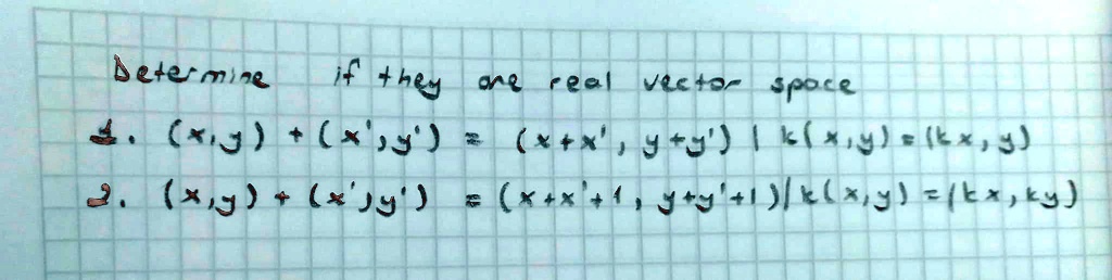 determine if they are real vector space 1 xy xy xx yy kxy kx y 2 xy xy xx1 yy1 kxy kx ky 85423