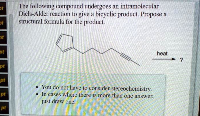 Solved The Following Compound Undergoes An Intramolecular Diels Alder Reaction To Give A 1557