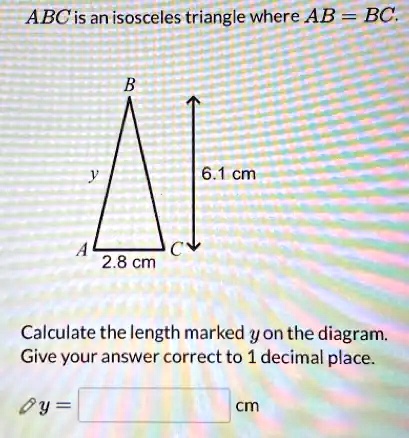 SOLVED: ABC is an isosceles triangle where AB = BC cm 2.8 cm Calculate ...