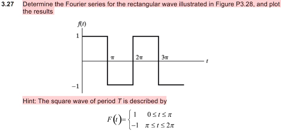 3.27 Determine the Fourier series for the rectangular wave illustrated ...