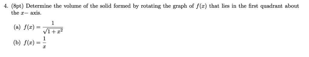 Solved Spt Determine The Volume Of The Solid Formed By Rotating The Graph Of F Z That Lies