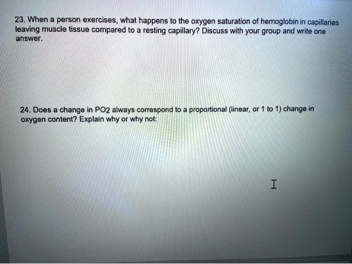 SOLVED 23. When a person exercises, what happens to the oxygen saturation of hemoglobin in