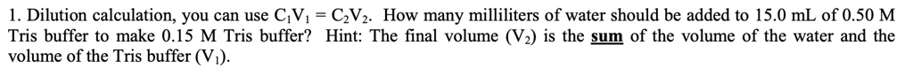 SOLVED: Dilution calculation: You can use C1V1 = C2V2. How many