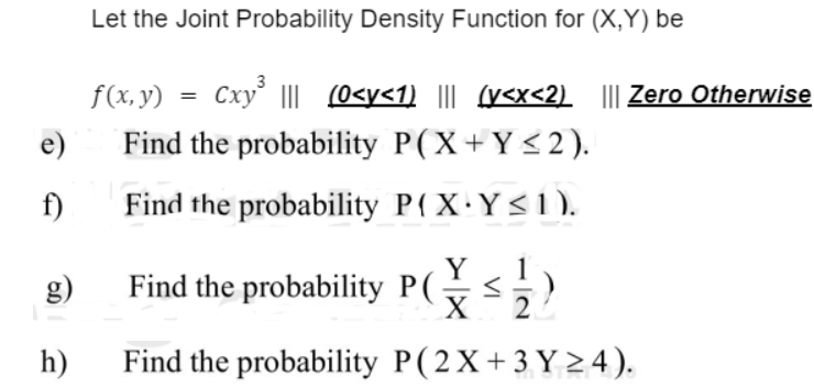 SOLVED: Let the Joint Probability Density Function for (X, Y) be f(x, y ...