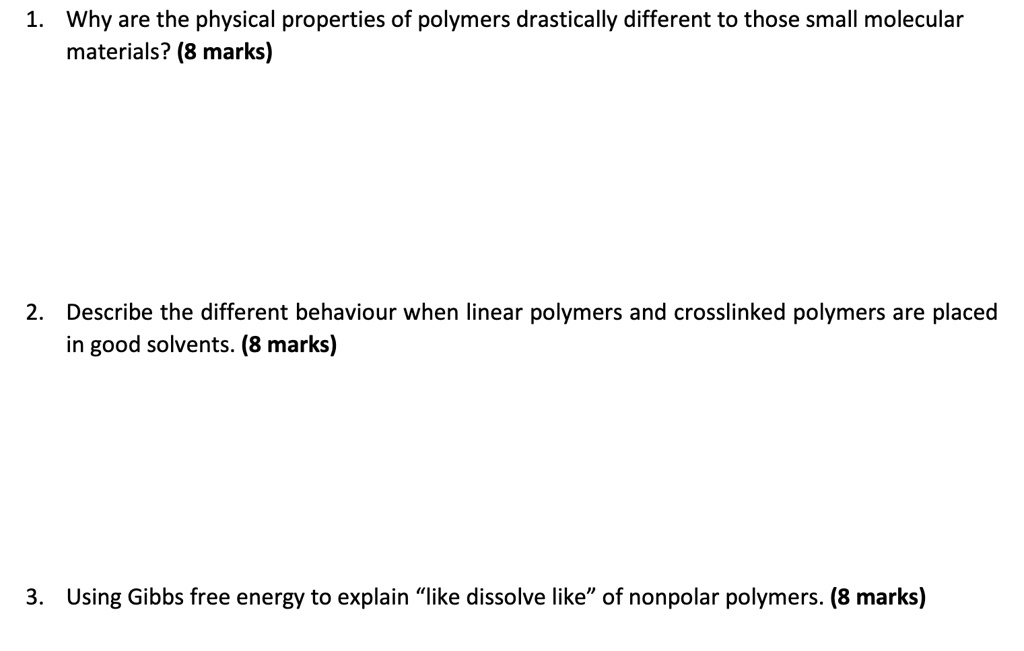 SOLVED: 1 Why Are The Physical Properties Of Polymers Drastically ...