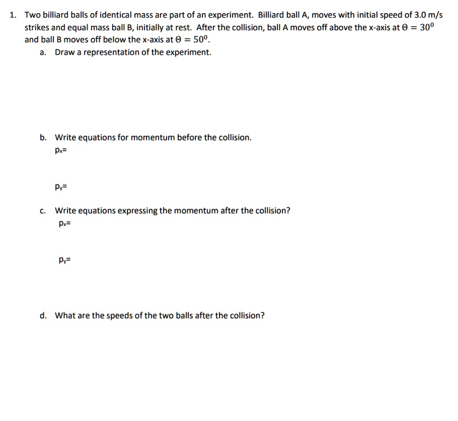 SOLVED Two billiard balls of identical mass are part ofan experiment