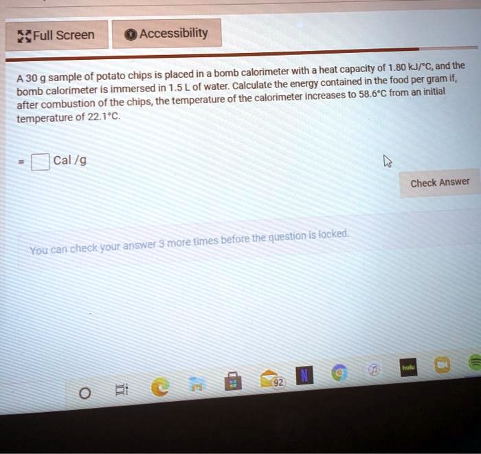 SOLVED Full Screen Accessibility in a bomb calorimeter with heat