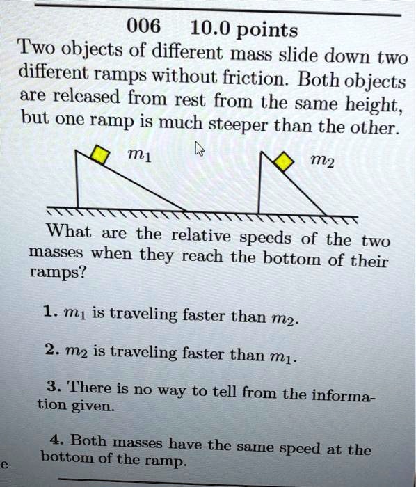 SOLVED 006 10.0 points Two objects of different mass slide down two