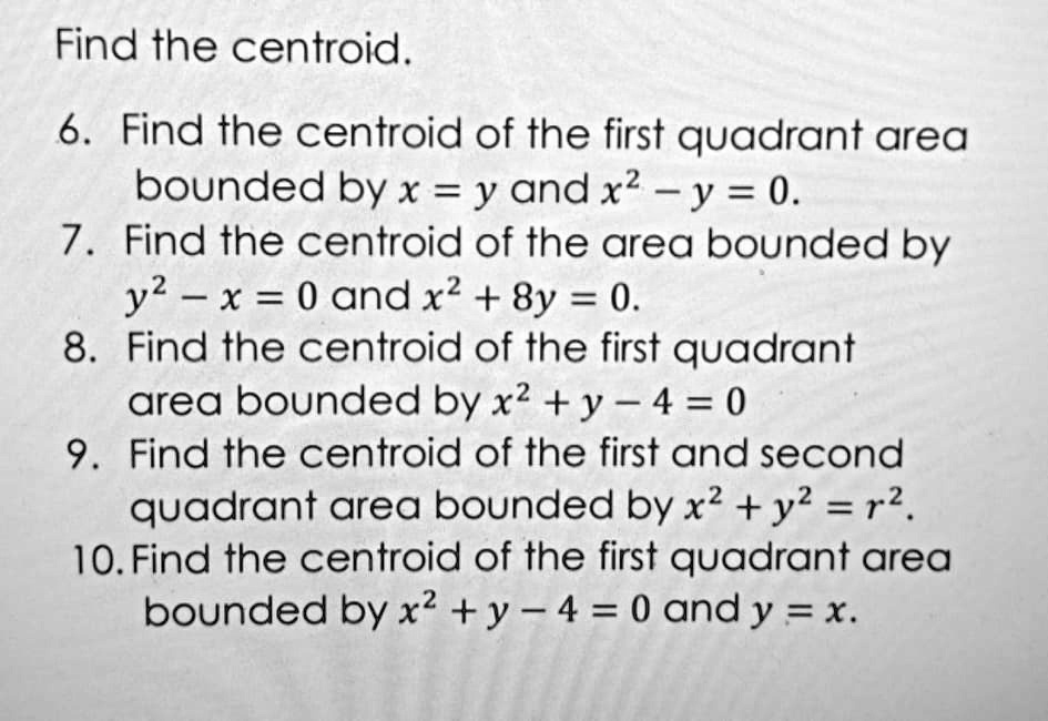 SOLVED: Find the centroid. 6. Find the centroid of the first quadrant ...