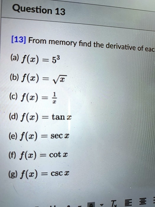 Solved Question 13 13 From Memory Find The Derivative Of Eac A F Z 53 6 F Z Vz C F R D F Z Tan A E F Z Sec X