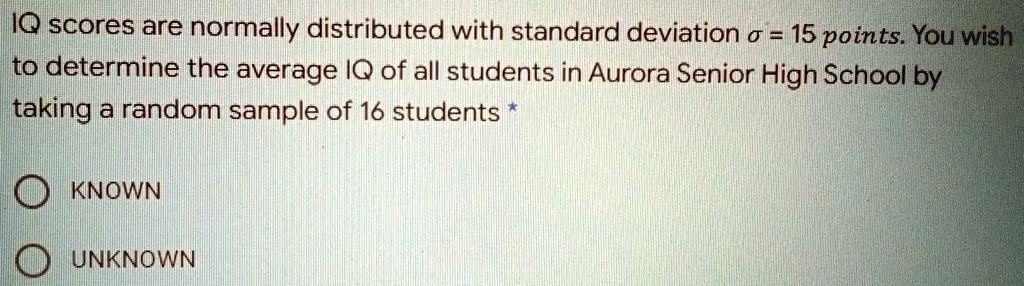 IQ scores are normally distributed with standard deviation = 15 points ...