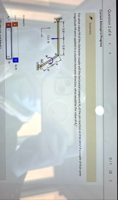 question 2 of 4 current attempt in progress incorrect 01 for what value m of the clockwise couple will the horizontal component ax of the pin reaction at a be zero if a couple of that same  71395