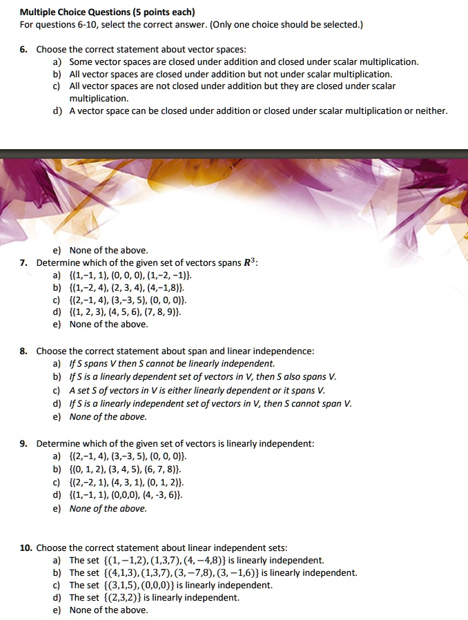 Solved Multiple Choice Questions 5 Points Each For Questions 6 10 Select The Correct Answer Only One Choice Should Be Selected Choose The Correct Statement Bout Vector Paces Some Vector Spaces Are