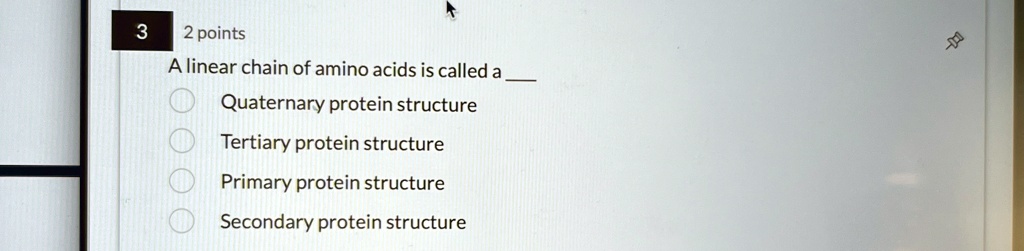 3 2 points a linear chain of amino acids is called a quaternary protein ...