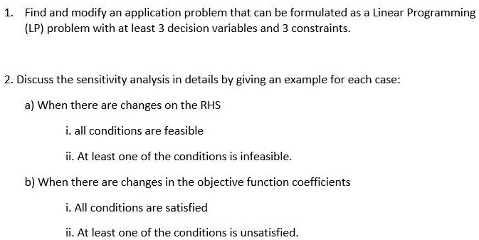 find and modify an application problem that can be formulated as linear programming lp problem with at least 3 decision variables and 3 constraints 2 discuss the sensitivity analysis in deta 29224