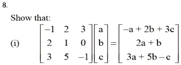 8.
Show that:
< b m a t r i x >

    < b m a t r i x >
 = 
    < b m a t r i x >