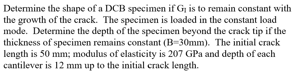 determine the shape of a dcb specimen if gi is to remain constant with ...