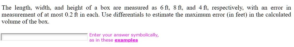 The length, width, and height of a box are measured as 6 ft, 8 ft, and 4 ft, respectively, with an error in measurement of at most 0.2 ft in each. Use differentials to estimate the maximum error (in feet) in the calculated volume of the box.