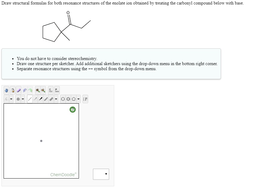 Draw structural formulas for both resonance structures of the enolate ...