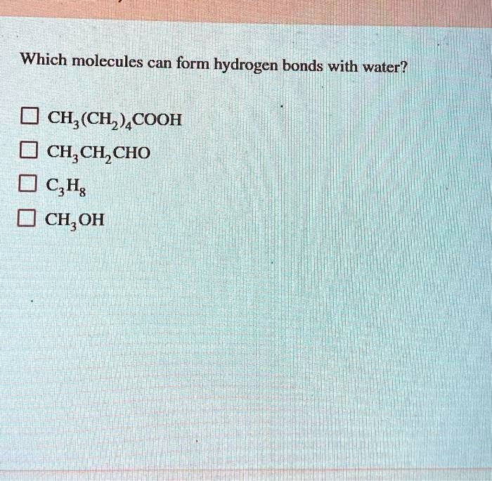SOLVED Which molecules can form hydrogen bonds with water? CH₂(CH₂