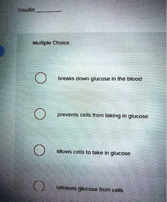 Insulin .

Multiple Choice

breaks down glucose in the blood

prevents cells from taking in glucose

allows cells to take in glucose

releases glucose from cells