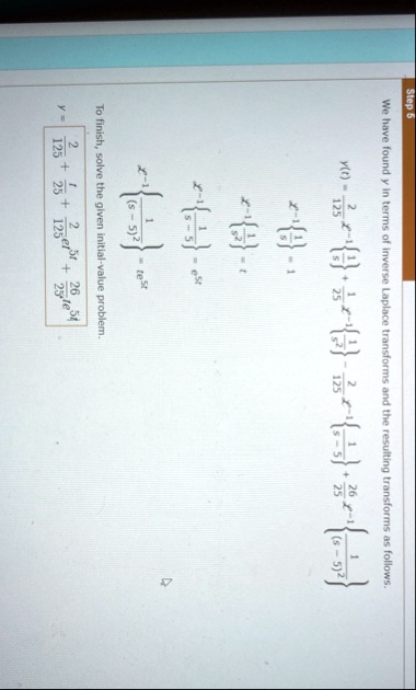 step 5 we have found y in terms of inverse laplace transforms and the resulting transforms as follows yt frac2125mathcall 1leftfrac1sright frac125mathcall 1leftfrac1s2right frac2125mathcall  02363