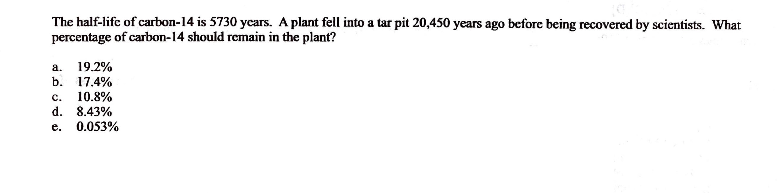 SOLVED The Half life Of Carbon 14 Is 5730 Years A Plant Fell Into A Solved the half life of carbon 14 is 5730 years a plant fell into a