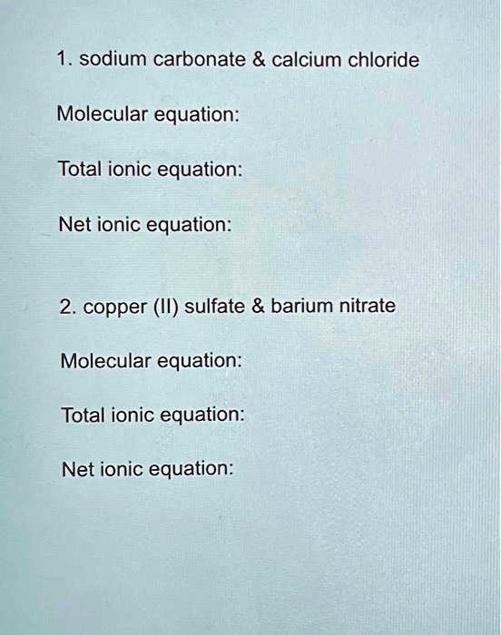 SOLVED 1.sodium carbonate calcium chloride Molecular equation Total ionic equation Net ionic