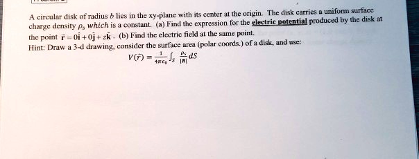 SOLVED: A Circular Disk Of Radius B Lies In The Xy-plane With Its ...