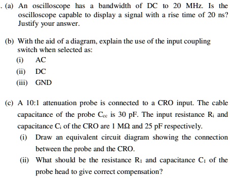 SOLVED: (a) An oscilloscope has a bandwidth of DC to 20 MHz. Is the ...
