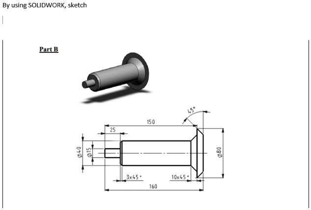 by using solidwork sketch part b 345 10x45 160 02092