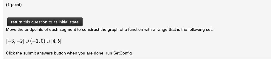 Move the endpoints of each segment to construct the graph of a function with a range that is the following set.

[-3, -2] ? (-1, 0) ? [4, 5]