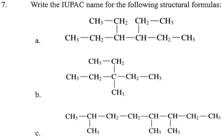 SOLVED: Write the IUPAC name for the following structural formulas: a ...