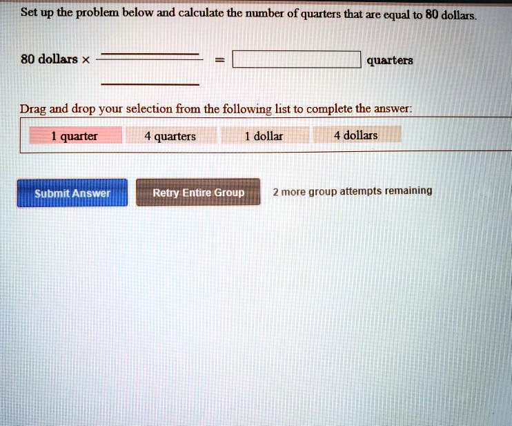 SOLVED Set up the problem below and calculate the number of quarters