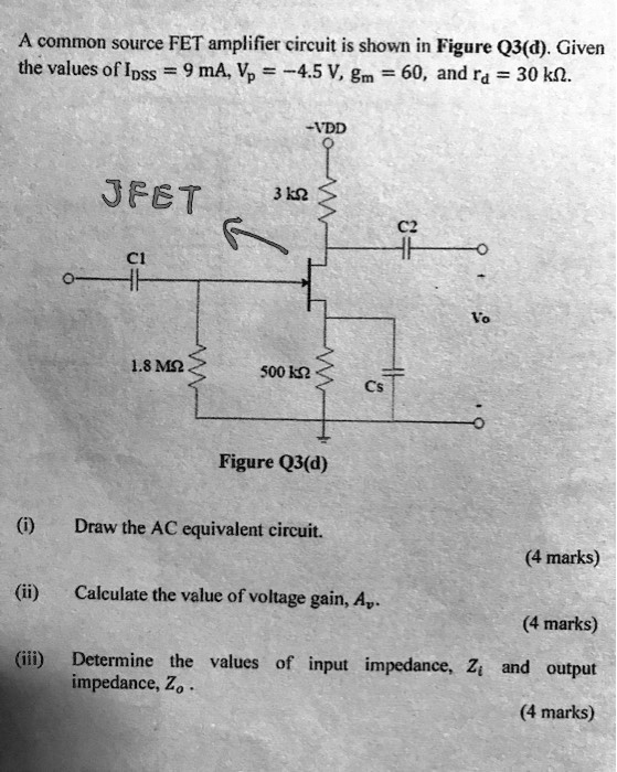 SOLVED A common source FET amplifier circuit is shown in Figure Q3d. Given the values of Ipss