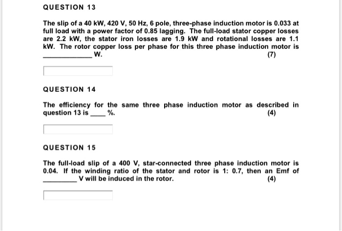 QUESTION 13 The slip of a 40 kW, 420 V, 50 Hz, 6 pole, three-phase ...