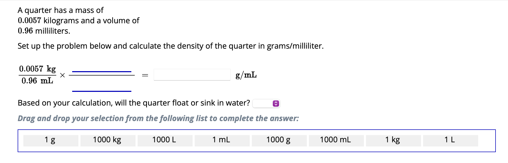 SOLVED A quarter has a mass of 0.0057 kilograms and a volume of 0.96