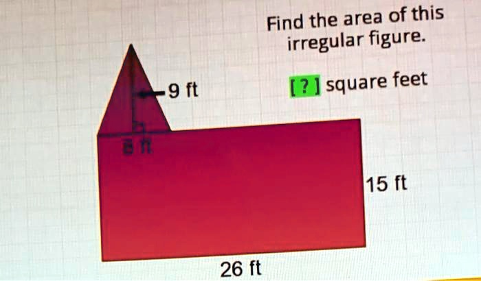 find the area of this irregular figure square feet 9 ft 15 ft 26 ft 72495
