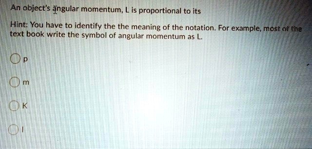 solved-an-object-gngular-momentum-is-proportional-to-its-hint-you