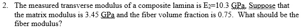 SOLVED: The measured transverse modulus of a composite lamina is E = 10 ...